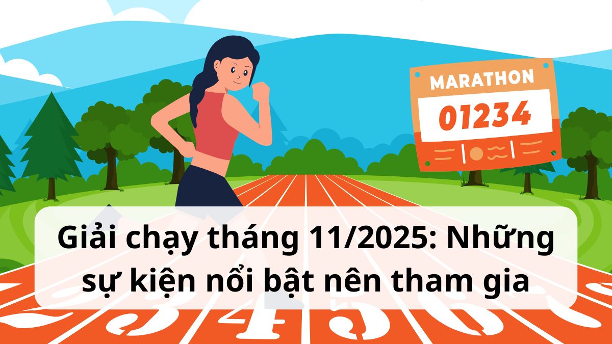 Giải chạy tháng 11/2025: Những sự kiện nổi bật nên tham gia